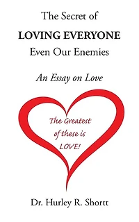 The Secret of Loving Everyone Even Our Enemies: An Essay on Love