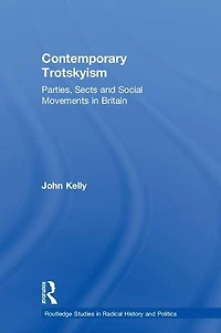 Contemporary Trotskyism: Parties, Sects And Social Movements Britain