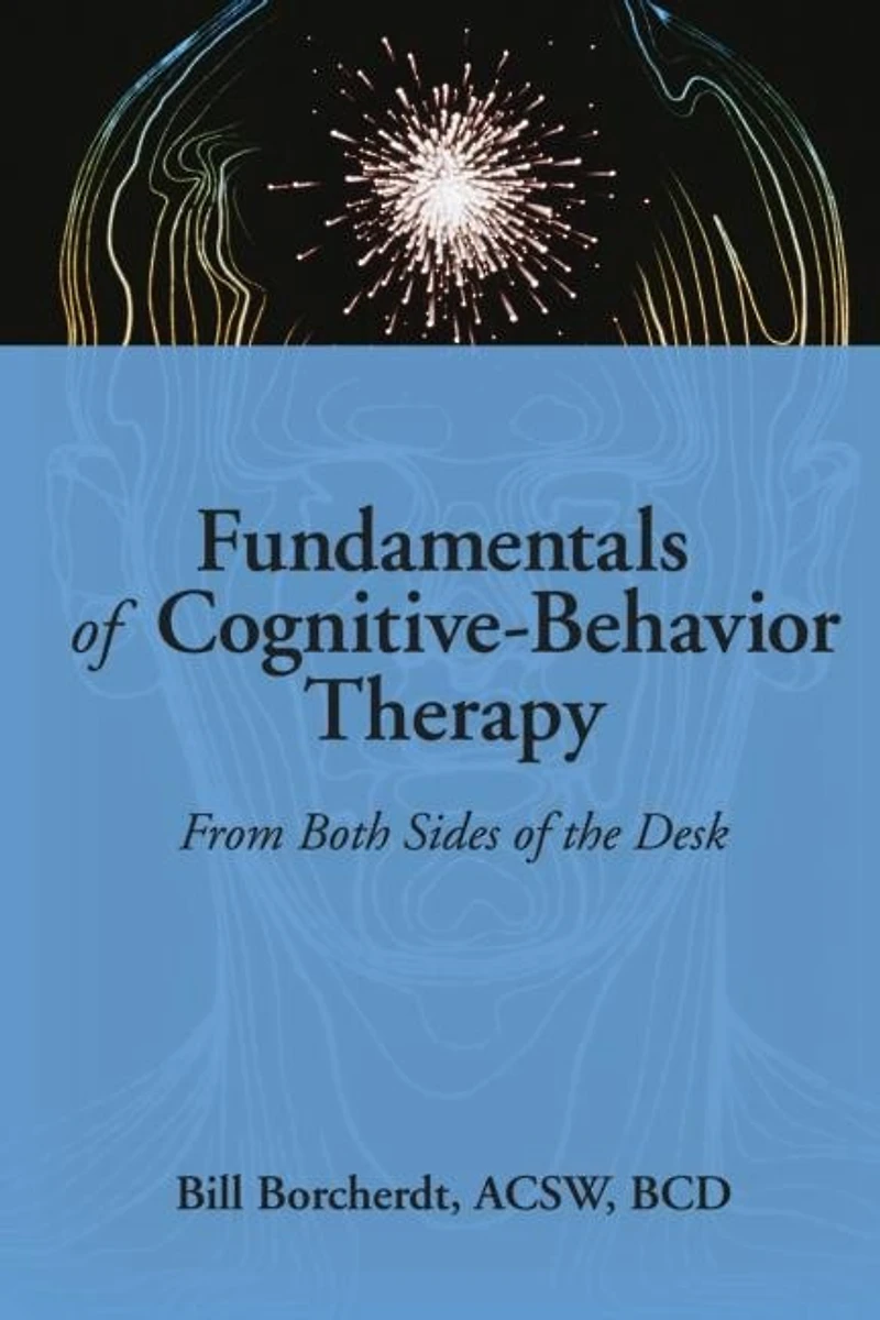 Fundamentals of Cognitive-Behavior Therapy: From Both Sides the Desk