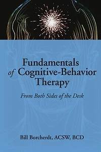 Fundamentals of Cognitive-Behavior Therapy: From Both Sides the Desk