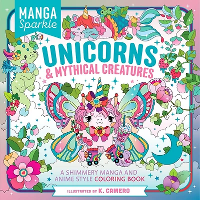 Manga Sparkle: Unicorns & Mythical Creatures: A Shimmery Manga and Anime Style Coloring Book