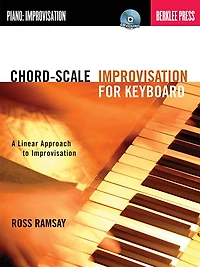 Chord-Scale Improvisation for Keyboard: A Linear Approach to Improvisation