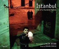 Alex Webb: Istanbul (signed Edition): City Of A Hundred Names