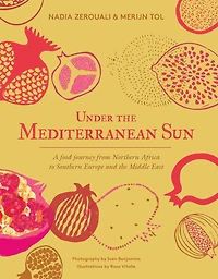 Under the Mediterranean Sun: A food journey from Northern Africa to Southern Europe and the Middle East
