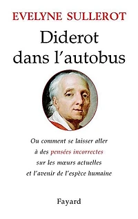 Diderot dans l'autobus ou Comment se laisser aller à des pensées incorrectes sur les moeurs actuelles et l'avenir de l'espèce humaine