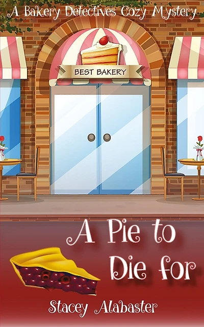 A Pie to Die For: A Bakery Detectives Cozy Mystery