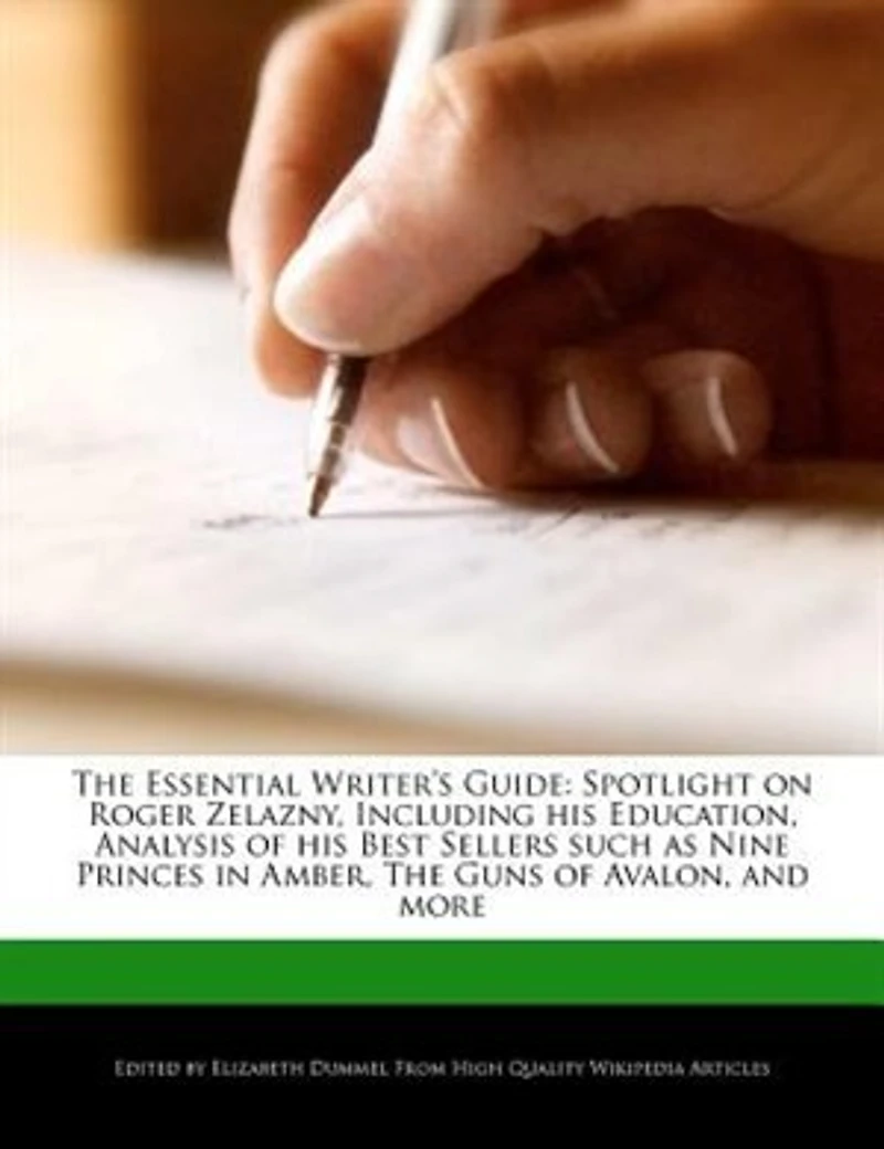 The Essential Writer's Guide: Spotlight On Roger Zelazny, Including His Education, Analysis Of His Best Sellers Such As Nine Prin