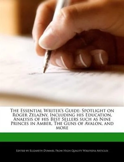 The Essential Writer's Guide: Spotlight On Roger Zelazny, Including His Education, Analysis Of His Best Sellers Such As Nine Prin