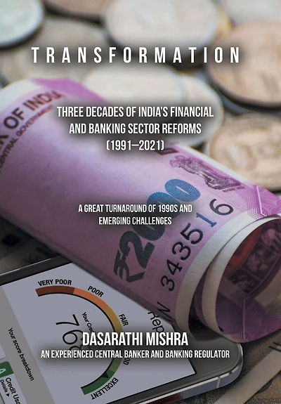 T R a N S F O R M a T I O N: Three Decades of India's Financial and Banking Sector Reforms (1991-2021)