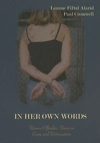 In Her Own Words: Women Offenders' Views on Crime and Victimization: An Anthology