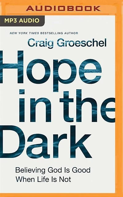 Hope In The Dark: Believing God Is Good When Life Is Not