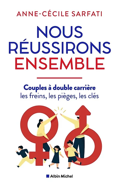 Nous réussirons ensemble : couples à double carrière les freins, pièges, clés: