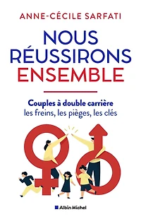 Nous réussirons ensemble : couples à double carrière les freins, pièges, clés: