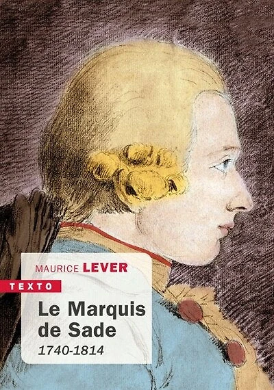 Le marquis de Sade: 1740-1814