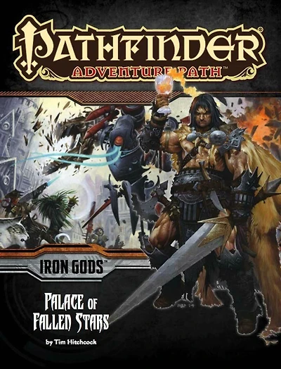 Pathfinder Adventure Path: Iron Gods Part 5 - Palace Of Fallen Stars