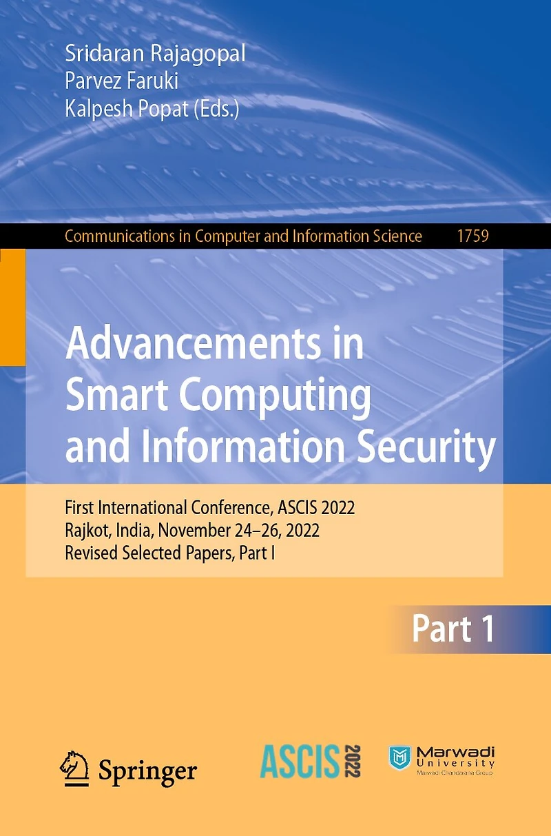 Advancements Smart Computing and Information Security: First International Conference, ASCIS 2022, Rajkot, India, November 24-26, Revised Selected Papers, Part I