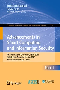 Advancements Smart Computing and Information Security: First International Conference, ASCIS 2022, Rajkot, India, November 24-26, Revised Selected Papers, Part I
