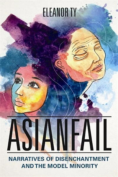 Asianfail: Narratives Of Disenchantment And The Model Minority