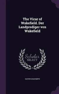 The Vicar of Wakefield. Der Landprediger Von Wakefield