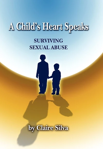 A Child's Heart Speaks: Surviving Sexual Abuse