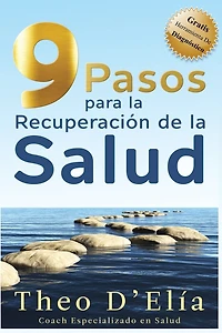 9 Pasos para la Recuperacion de la Salud: Incluye GRATIS Herramienta de Diagnostico