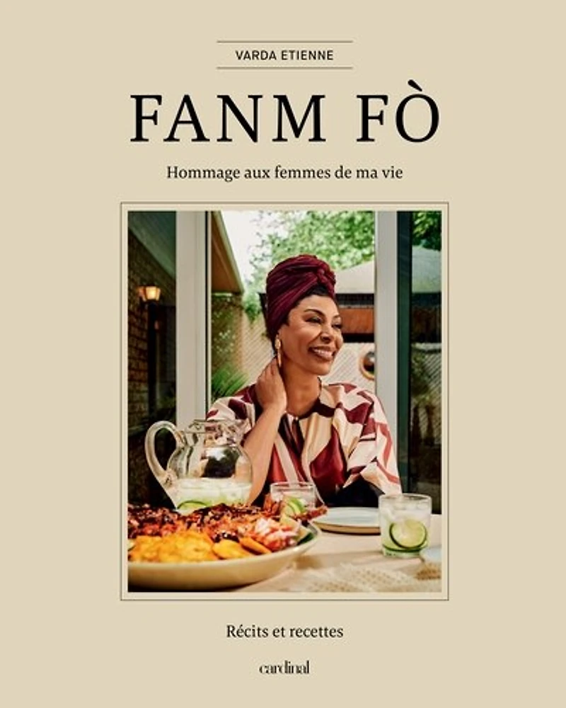 FANM FÒ: Hommage aux femmes de ma vie - Récits et recettes