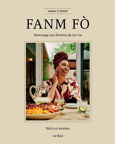 FANM FÒ: Hommage aux femmes de ma vie - Récits et recettes