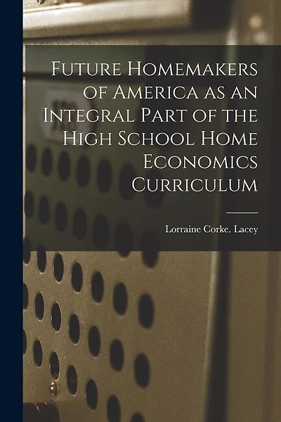 Future Homemakers of America as an Integral Part of the High School Home Economics Curriculum