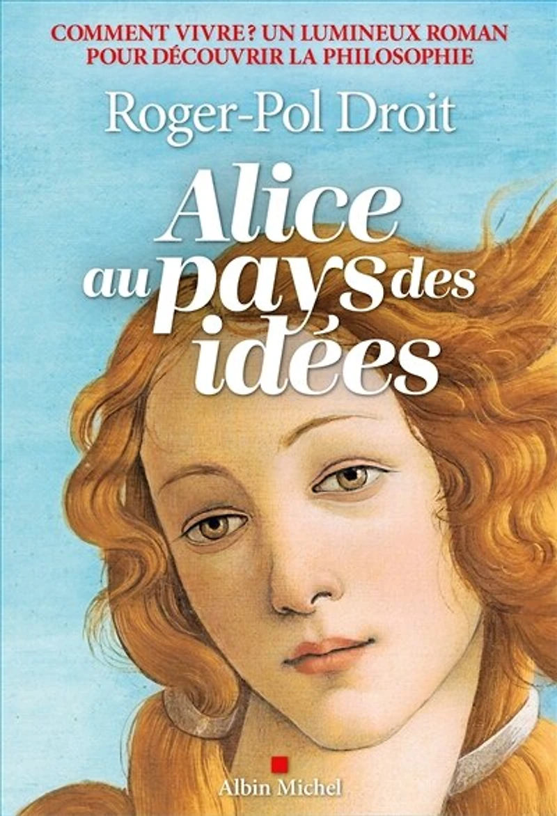 Alice au pays des idées: comment vivre ?