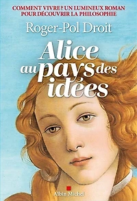 Alice au pays des idées: comment vivre ?