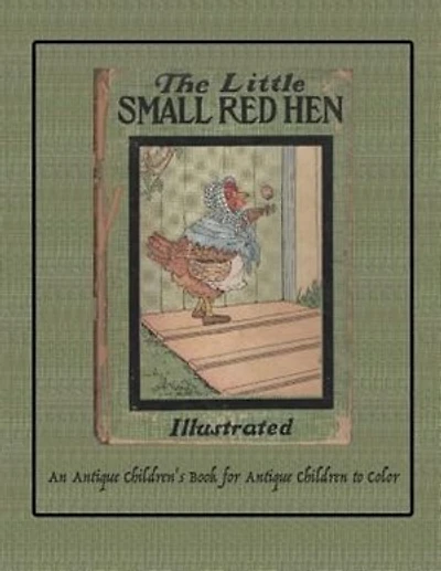 The Little Small Red Hen: An Antique Children's Book for Antique Children to Color