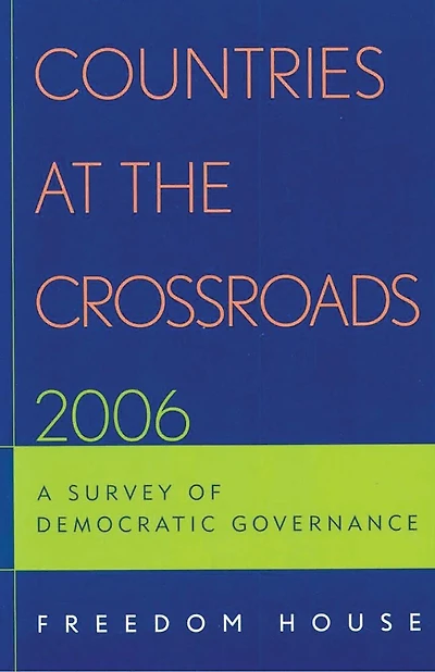 Countries at the Crossroads 2006: A Survey of Democratic Governance