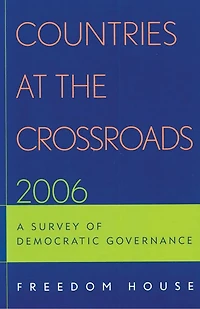 Countries at the Crossroads 2006: A Survey of Democratic Governance