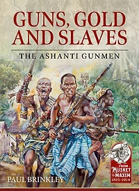 Guns, Gold and Slaves: The Ashanti Gunmen
