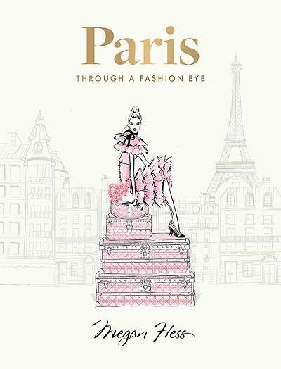 Paris: Through a Fashion Eye: Special Edition