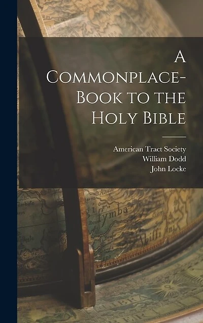 A Commonplace-book to the Holy Bible