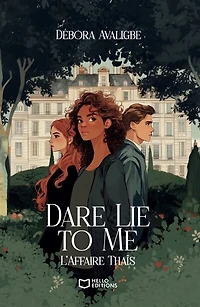 Dare Lie to Me - Tome I: L'Affaire Thaïs
