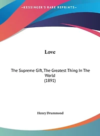 Love: The Supreme Gift, The Greatest Thing In The World (1891)