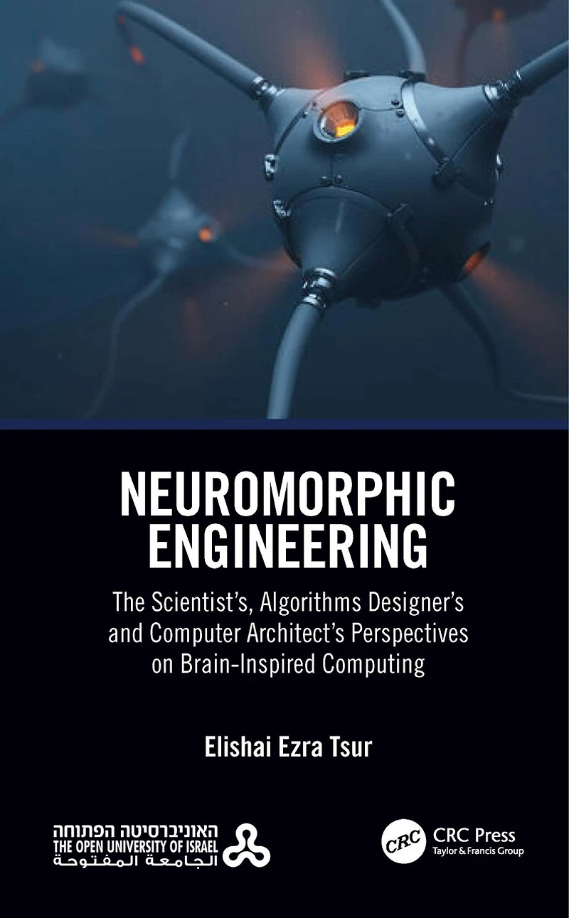 Neuromorphic Engineering: The Scientist's, Algorithms Designer's and Computer Architect's Perspectives on Brain-Inspired Computing