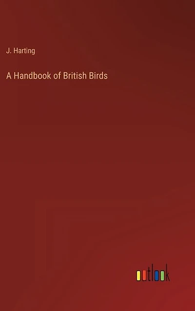 A Handbook of British Birds