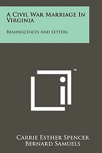 A Civil War Marriage In Virginia: Reminiscences And Letters