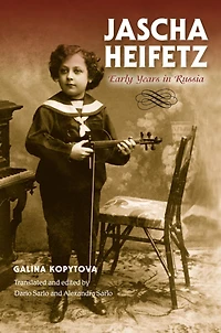 Jascha Heifetz: Early Years Russia