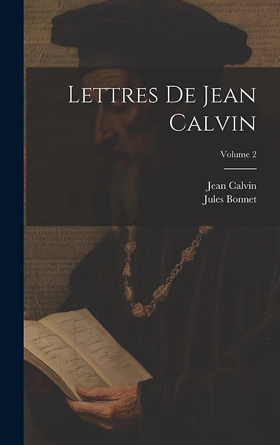 Lettres De Jean Calvin; Volume 2
