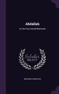 Abdallah: Or, the Four-Leaved Shamrock