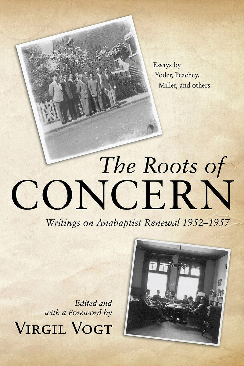 The Roots of Concern: Writings on Anabaptist Renewal 1952-1957