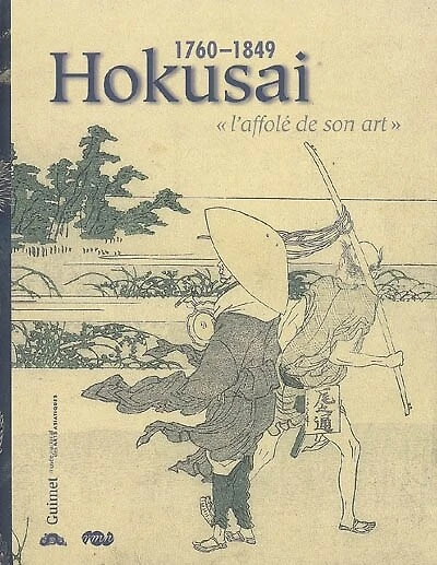 Hokusai, 1760-1849 : l'affolé de son art : d'Edmonde de Goncourt à Norbert Lagane: l'affolé de son art