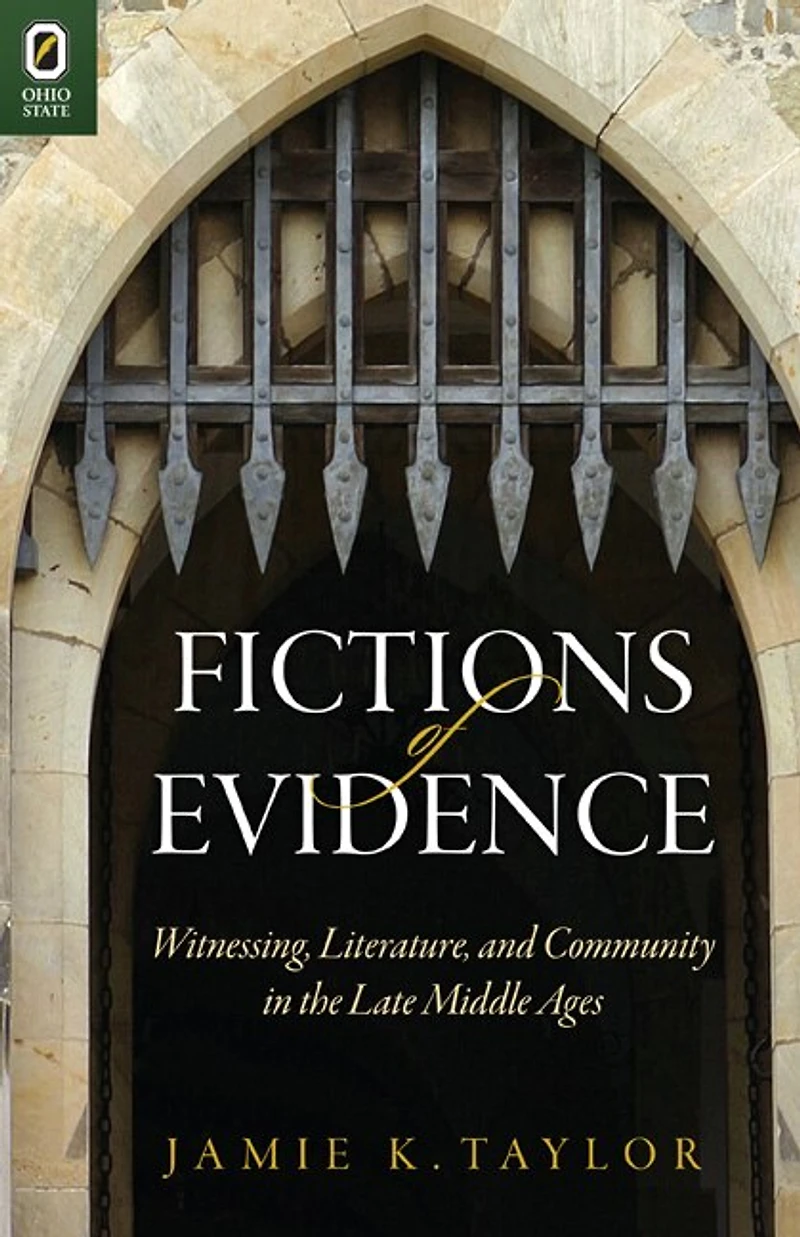 Fictions of Evidence: Witnessing, Literature, and Community the Late Middle Ages