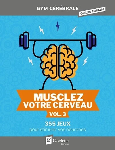 Musclez votre cerveau vol.3: 355 jeux pour stimuler vos neurones