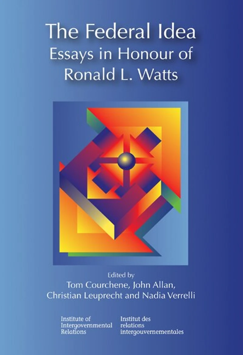 The Federal Idea: Essays Honour of Ronald L. Watts