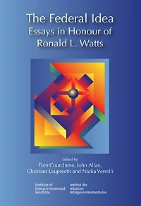 The Federal Idea: Essays Honour of Ronald L. Watts